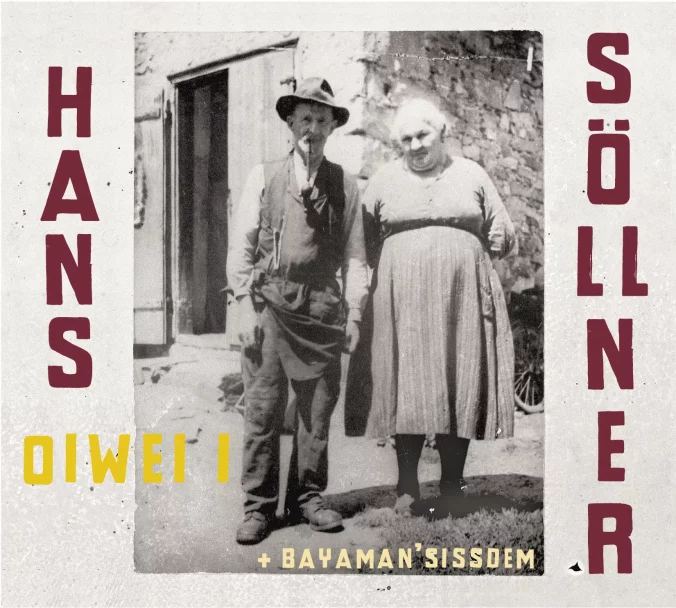 Hans SÖLLNER Albumcover zeigt ein in die Jahre gekommenes schwarz weiß Foto, auf dem ein älterer Herr mit Hut und neben ihm eine ältere Frau in einem Kleid zu sehen ist, die beiden stehen vor einer Hausfassade